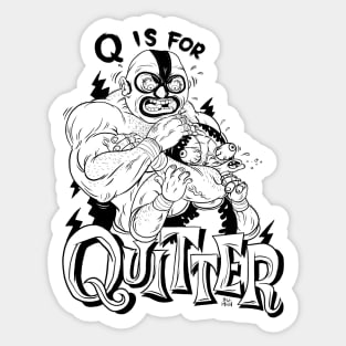 Q is for Quitter Sticker